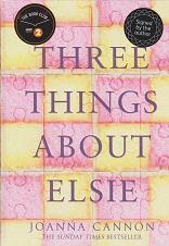 Three Things About Elsie by Joanna Cannon